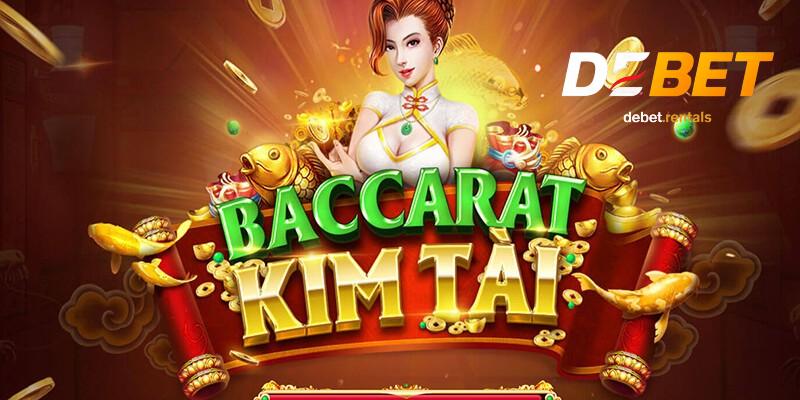 Baccarat Kim Tài cực hot, trải nghiệm mượt mà tại Debet 1 Baccarat Kim Tài Debet