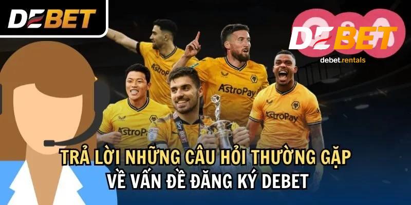 Đăng ký Debet: Hướng dẫn nhanh và dễ nhất năm 2025 4 FAQ về đăng ký Debet