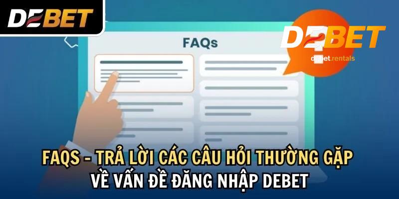 Hướng dẫn cách đăng nhập Debet nhanh va an toàn nhất 2025 4 FAQ đăng nhập Debet
