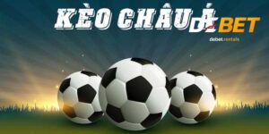 Kèo châu Á dễ chơi, Debet mang đến tỷ lệ cược rất cạnh tranh 1 Kèo châu Á Debet