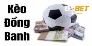 Kèo đồng banh dễ chơi, Debet luôn cung cấp tỷ lệ kèo chuẩn 2 Kèo đồng banh debet