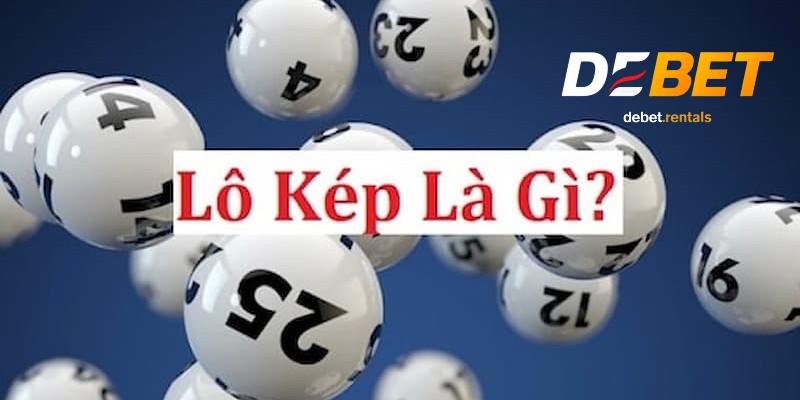 Lô kép hấp dẫn người chơi với bảng số phong phú tại Debet 2 Lô kép là gì?