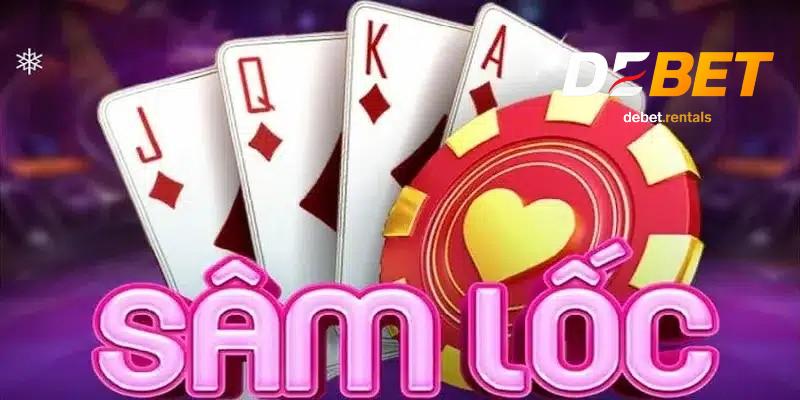 Sâm Lốc cùng Debet – trải nghiệm game bài mượt mà, đa dạng 1 Sâm lốc DEBET