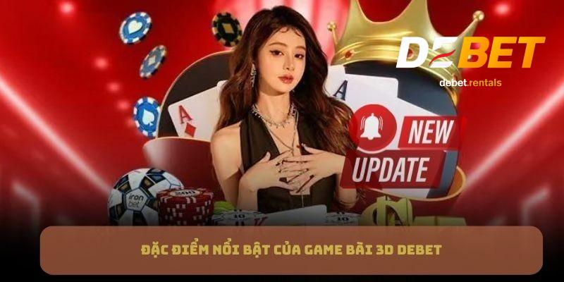 Điểm đặc biệt của game bài debet
